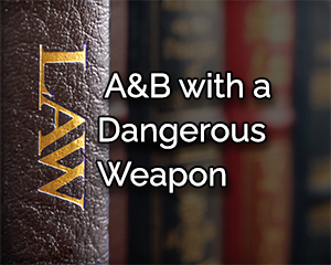 assault and battery with a dangerous weapon