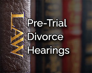 pre-trial divorce hearings